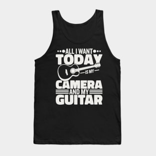 All I Want Today Is My Camera And My Guitar Tank Top